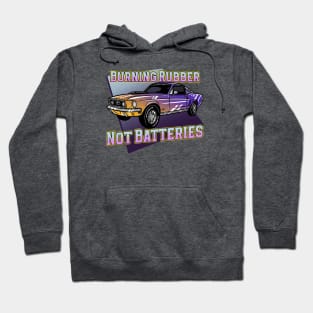 Burning Rubber, Not Batteries Hoodie